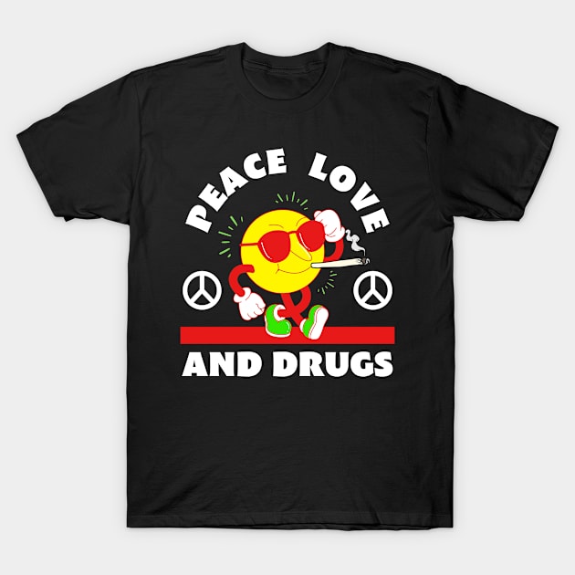 Peace Love And Drugs T-Shirt by SillyShirts